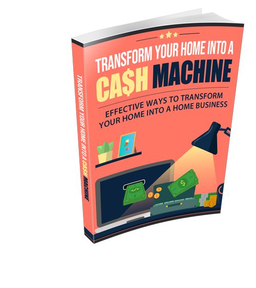 TRANSFORM YOUR HOME INTO A CASH MACHINE EBOOK