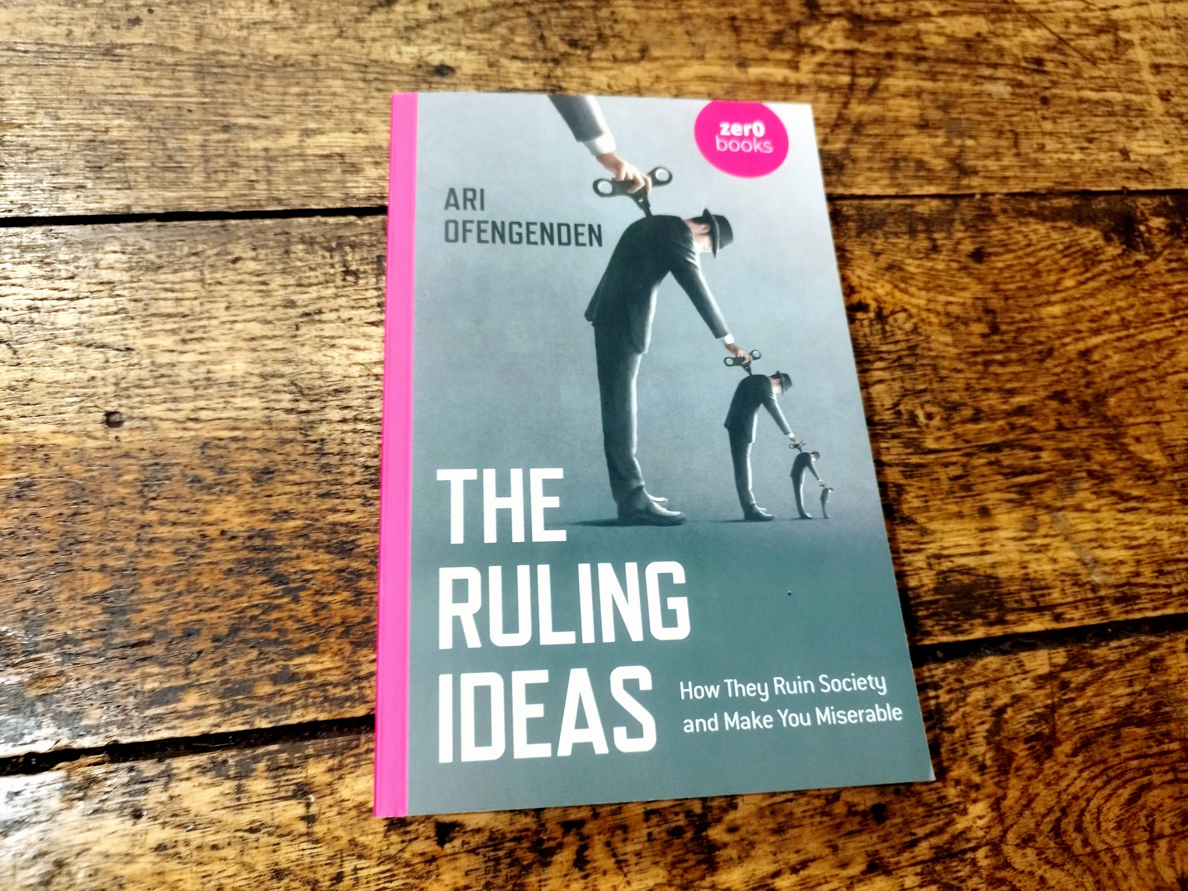 The Ruling Ideas How They Ruin Society and Make You Miserable