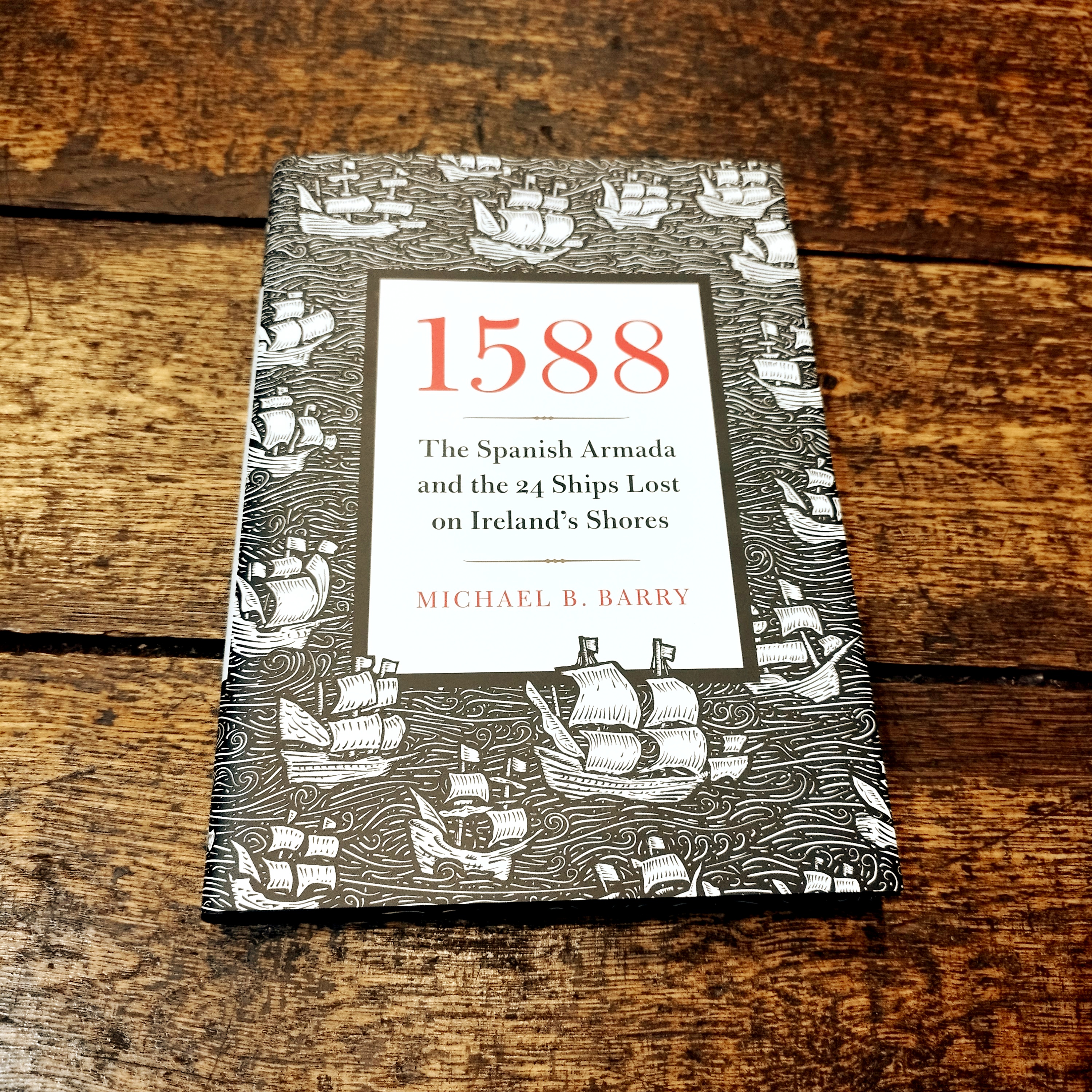 1588, The Spanish Armada and the 24 Ships Lost on Ireland's Shores