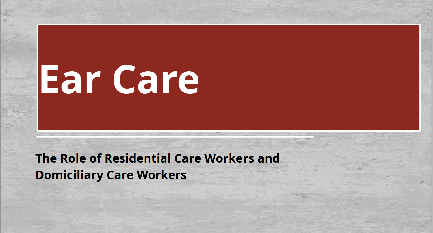 Ear Care Awareness Residential Care and Domiciliary Care