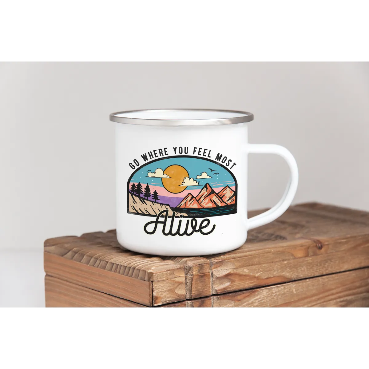 Go Where You Feel The Most Alive - Enamel Mug
