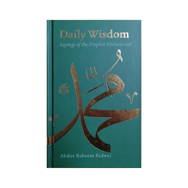 DAILY WISDOM: SAYINGS OF THE PROPHET MUHAMMAD DAILY WISDOM: SAYINGS OF THE PROPHET MUHAMMAD