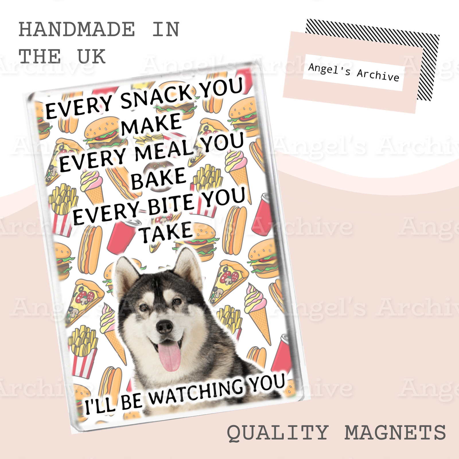 Every Snack You Make ✳ Funny Dog Quote ✳ Husky ✳ Magnet ✳ Gift
