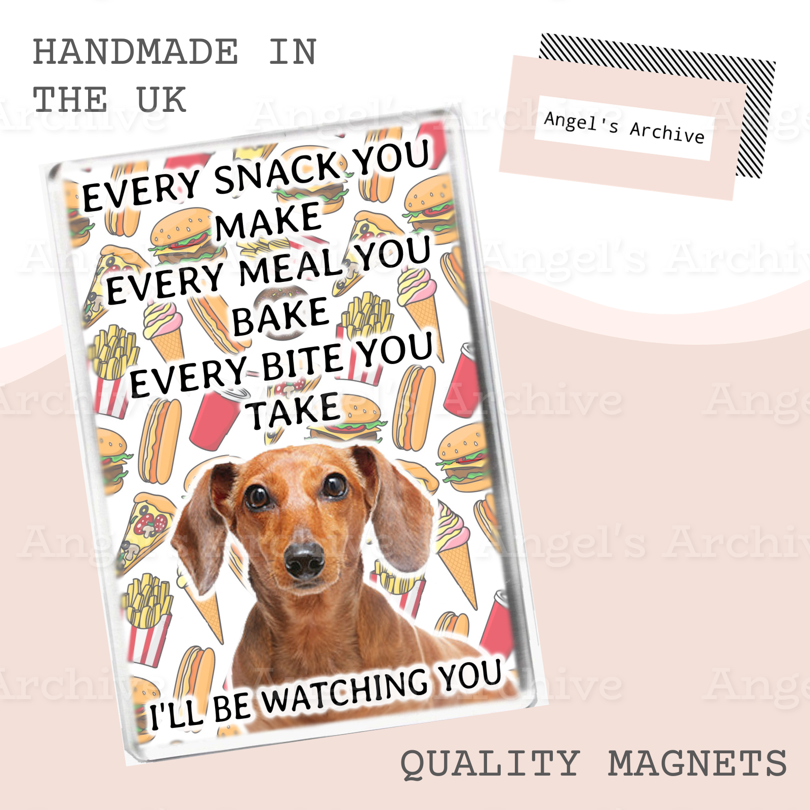 Every Snack You Make ✳ Funny Dog Quote ✳ Dachshund ✳ Magnet ✳ Gift