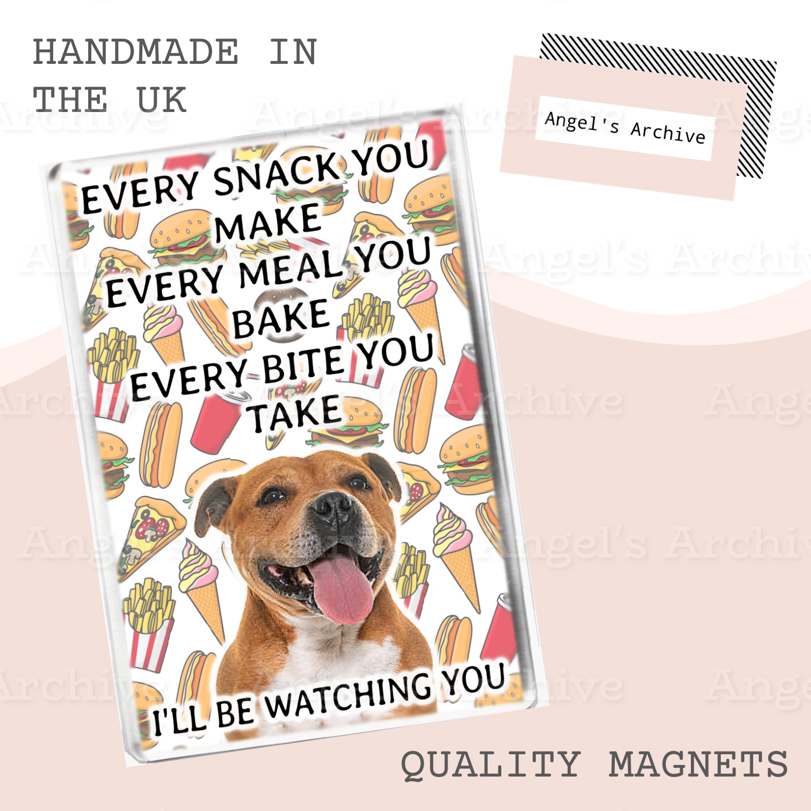 Every Snack You Make ✳ Funny Dog Quote ✳ Staffie ✳ Magnet ✳ Gift