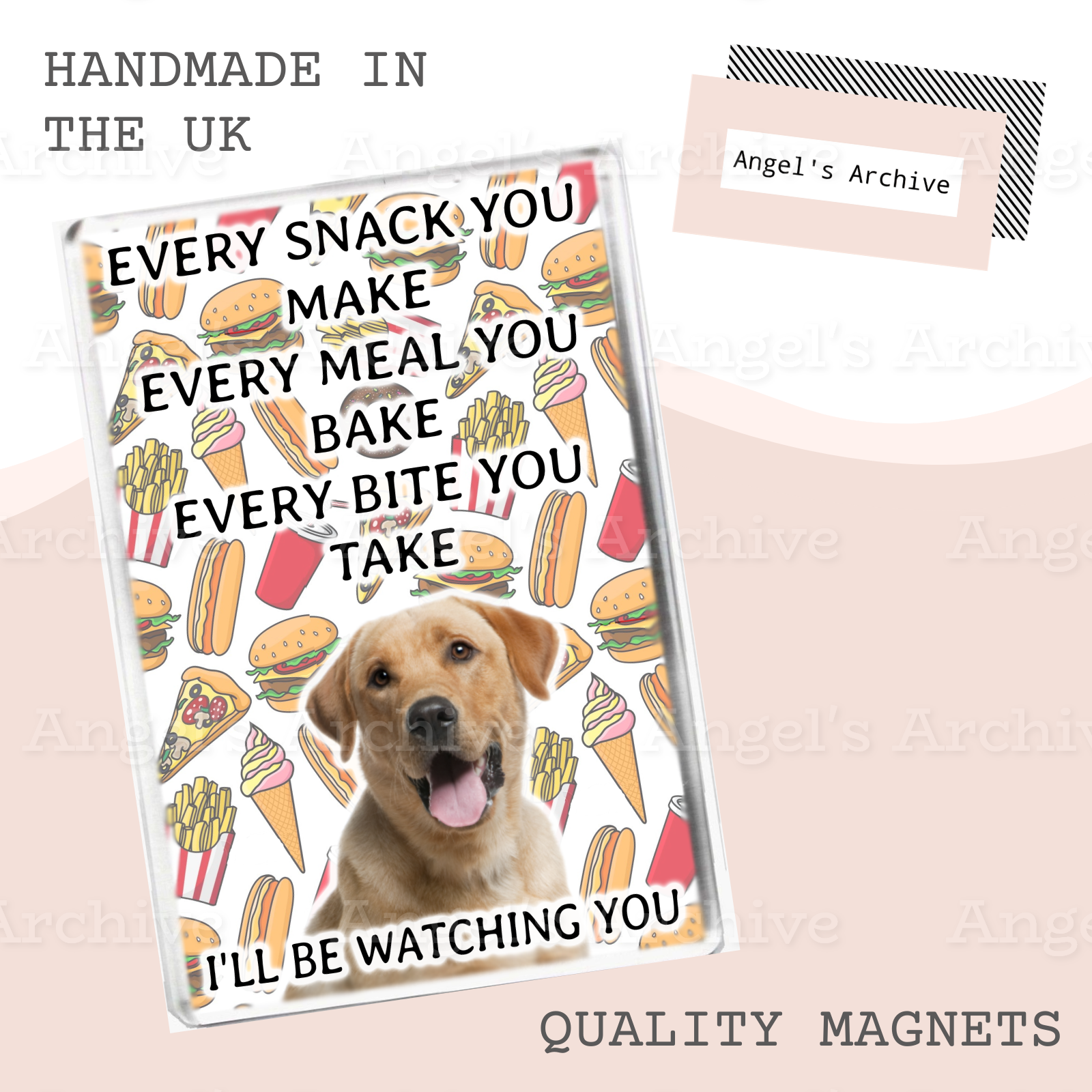 Every Snack You Make ✳ Funny Dog Quote ✳ Labrador ✳ Magnet ✳ Gift