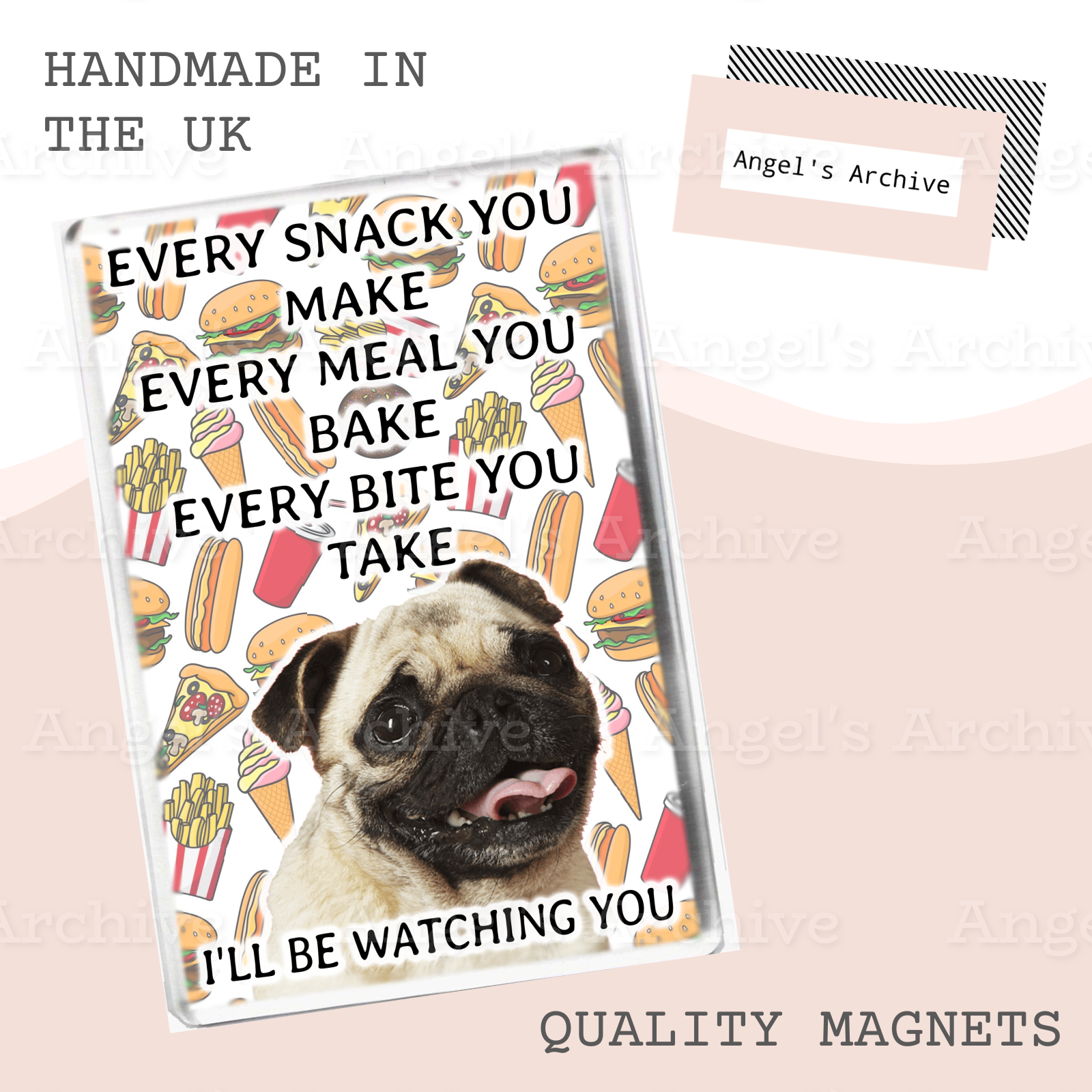 Every Snack You Make ✳ Funny Dog Quote ✳ Pug ✳ Magnet ✳ Gift
