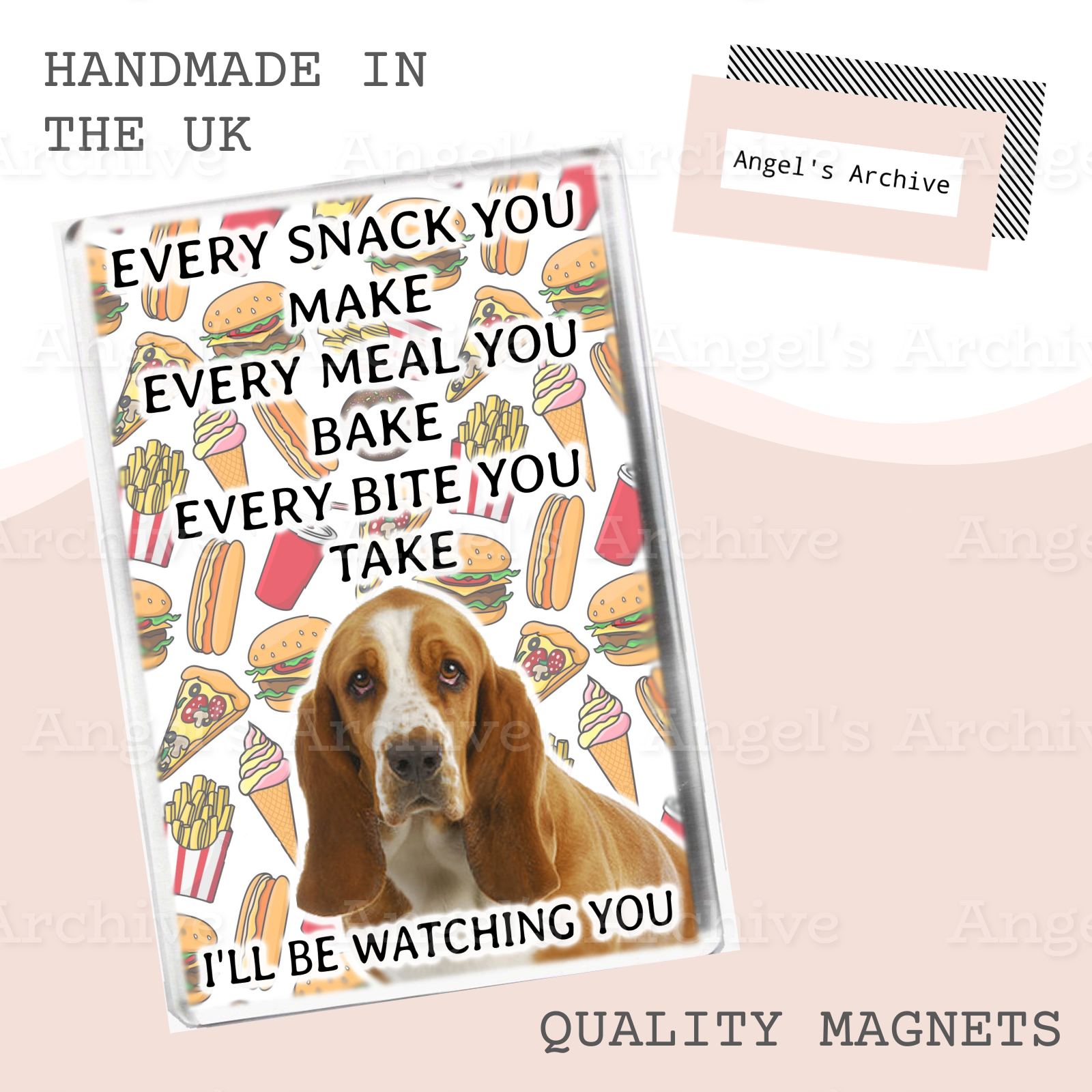 Every Snack You Make ✳ Funny Dog Quote ✳ Basset Hound ✳ Magnet ✳ Gift