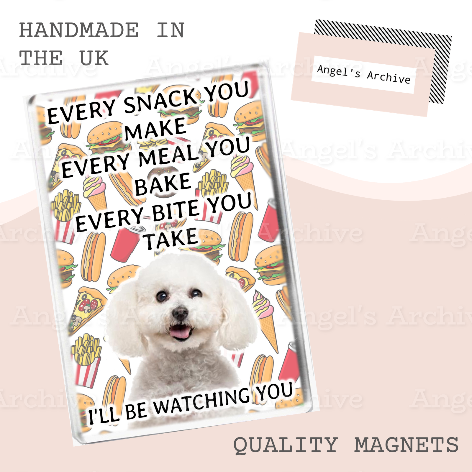 Every Snack You Make ✳ Funny Dog Quote ✳ Bichon Frise ✳ Magnet ✳ Gift