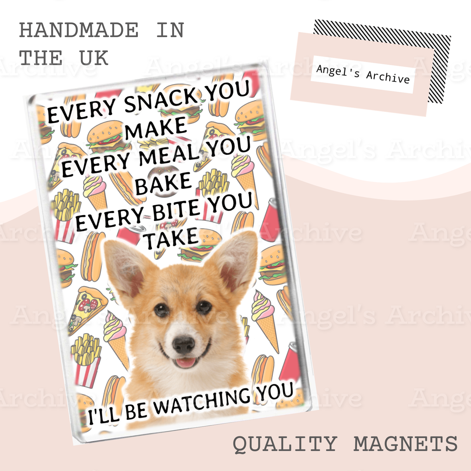 Every Snack You Make ✳ Funny Dog Quote ✳ Corgi ✳ Magnet ✳ Gift