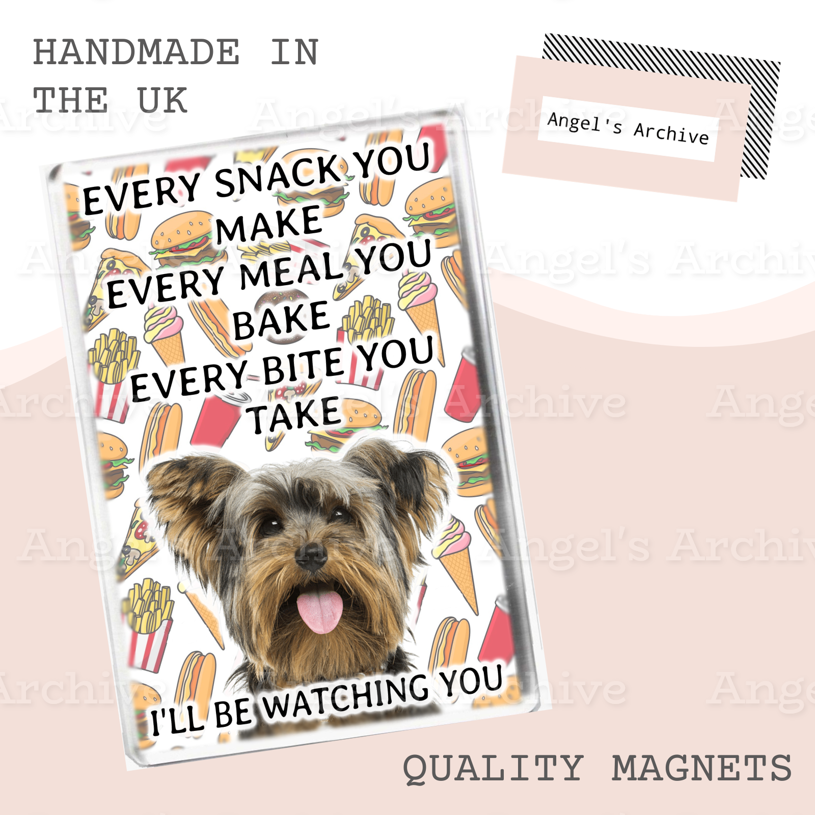 Every Snack You Make ✳ Funny Dog Quote ✳ Yorkie ✳ Magnet ✳ Gift