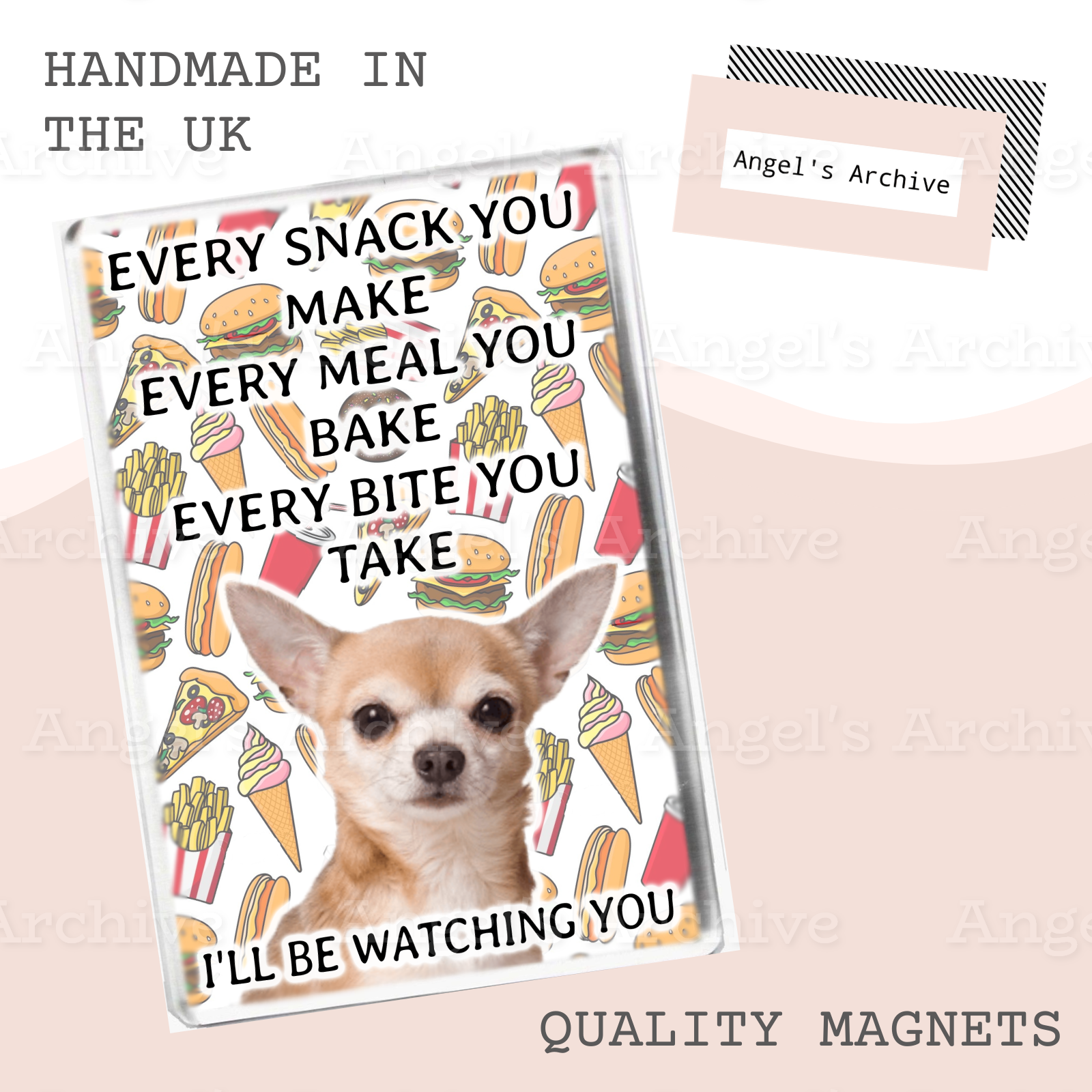 Every Snack You Make ✳ Funny Dog Quote ✳ Chihuahua ✳ Magnet ✳ Gift