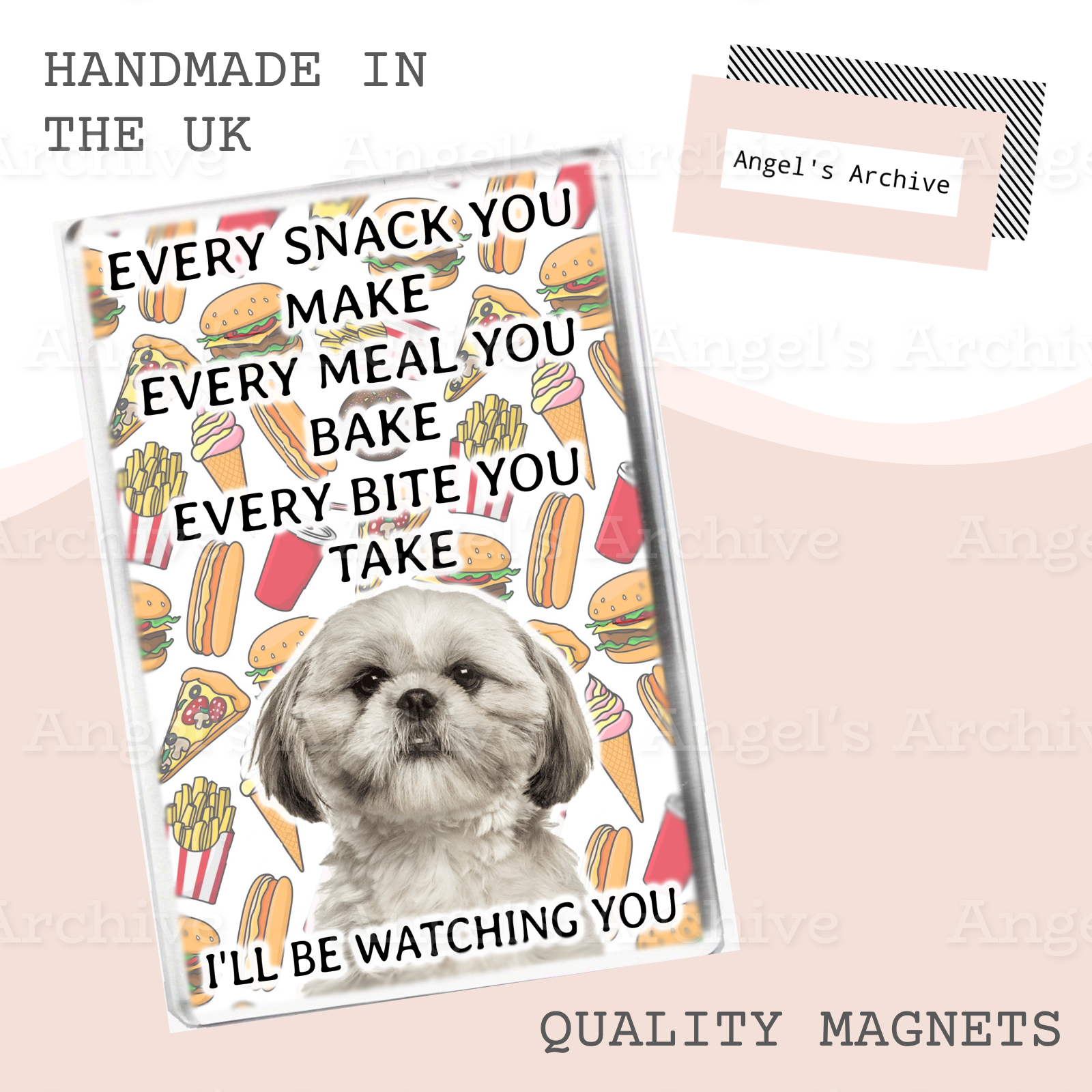 Every Snack You Make ✳ Funny Dog Quote ✳ Shih Tzu ✳ Magnet ✳ Gift