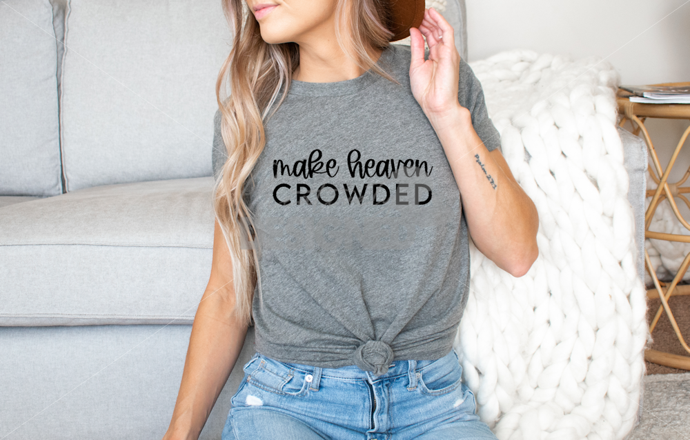 Make Heaven Crowded Tee