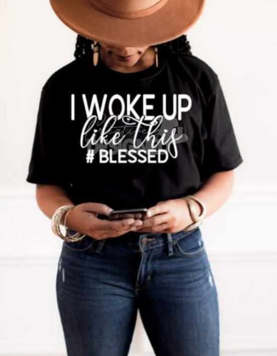 I woke up like this-Blessed T-shirt