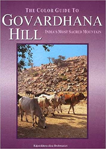 The Color Guide to Govardhana Hill: India's most sacred mountain