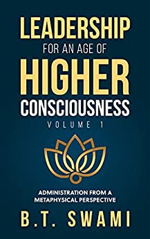 Leadership for an age of Higher Consciousness: Volume 1