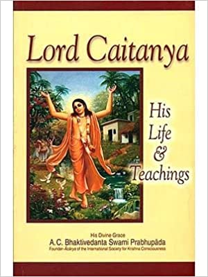 Lord Caitanya: His life and teachings