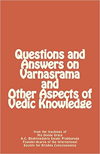 Questions and Answers on Varnasrama and Other Aspects of Vedic Knowledge