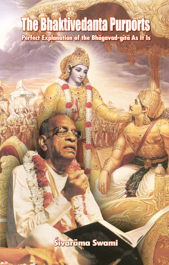 The Bhaktivedanta Purports: Perfect Explanation of the Bhagavad-gita