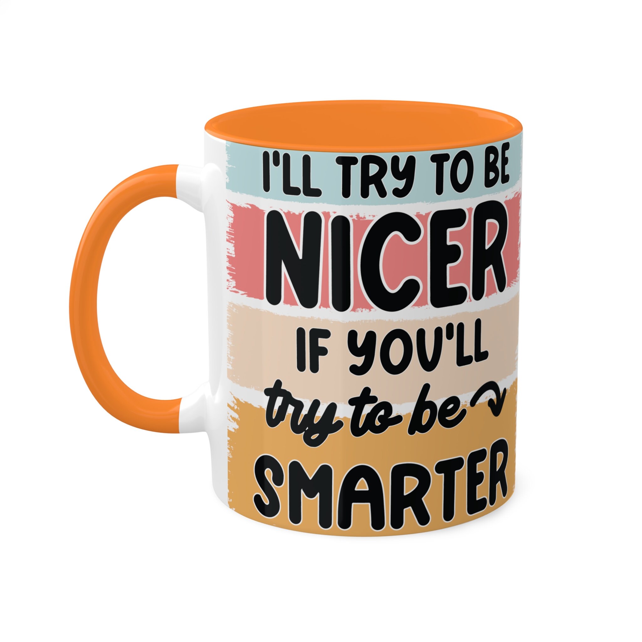 I'll Try to be Nicer 11oz Colorful Ceramic Coffee Mug