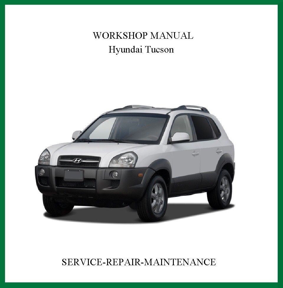 Hyundai Tucson (2004-2009) Workshop Manual Factory