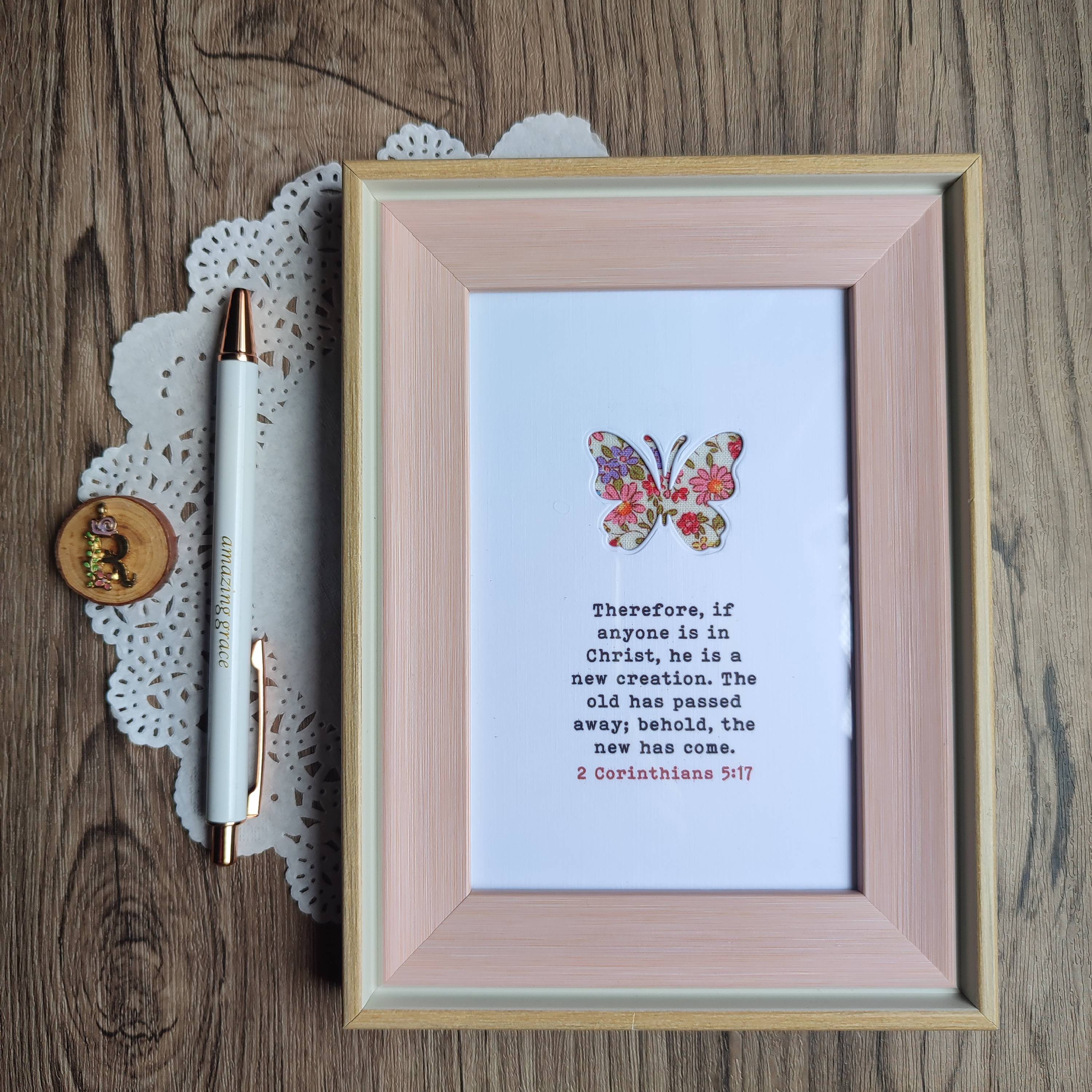 4x6 Framed Scripture Inspiration - Butterfly Die Cut with Fabric Background (2 Corinthians 5:17)