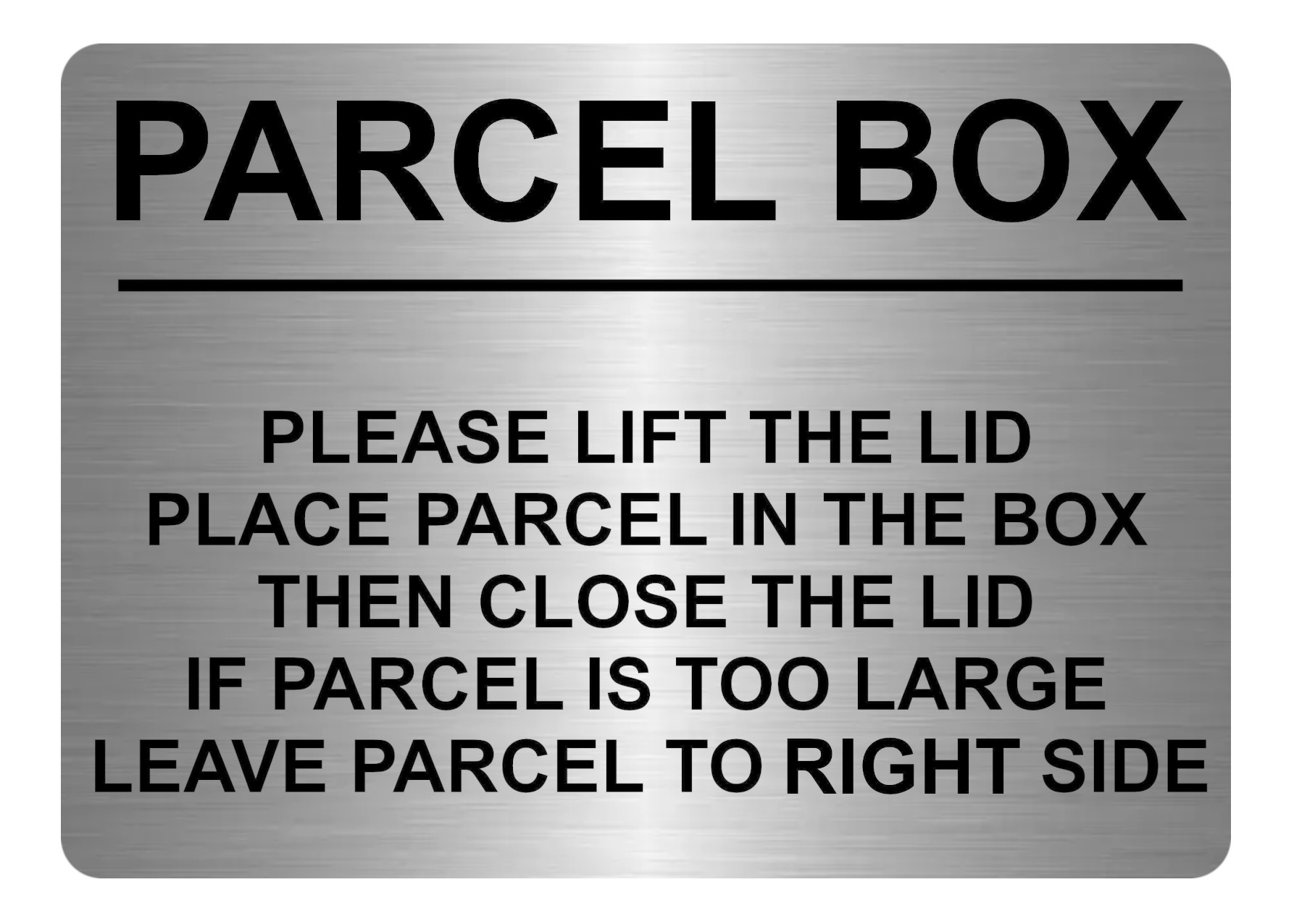 A5.18 PARCEL BOX Too Large Leave Parcel in Right Side Metal Aluminium Plaque Sign