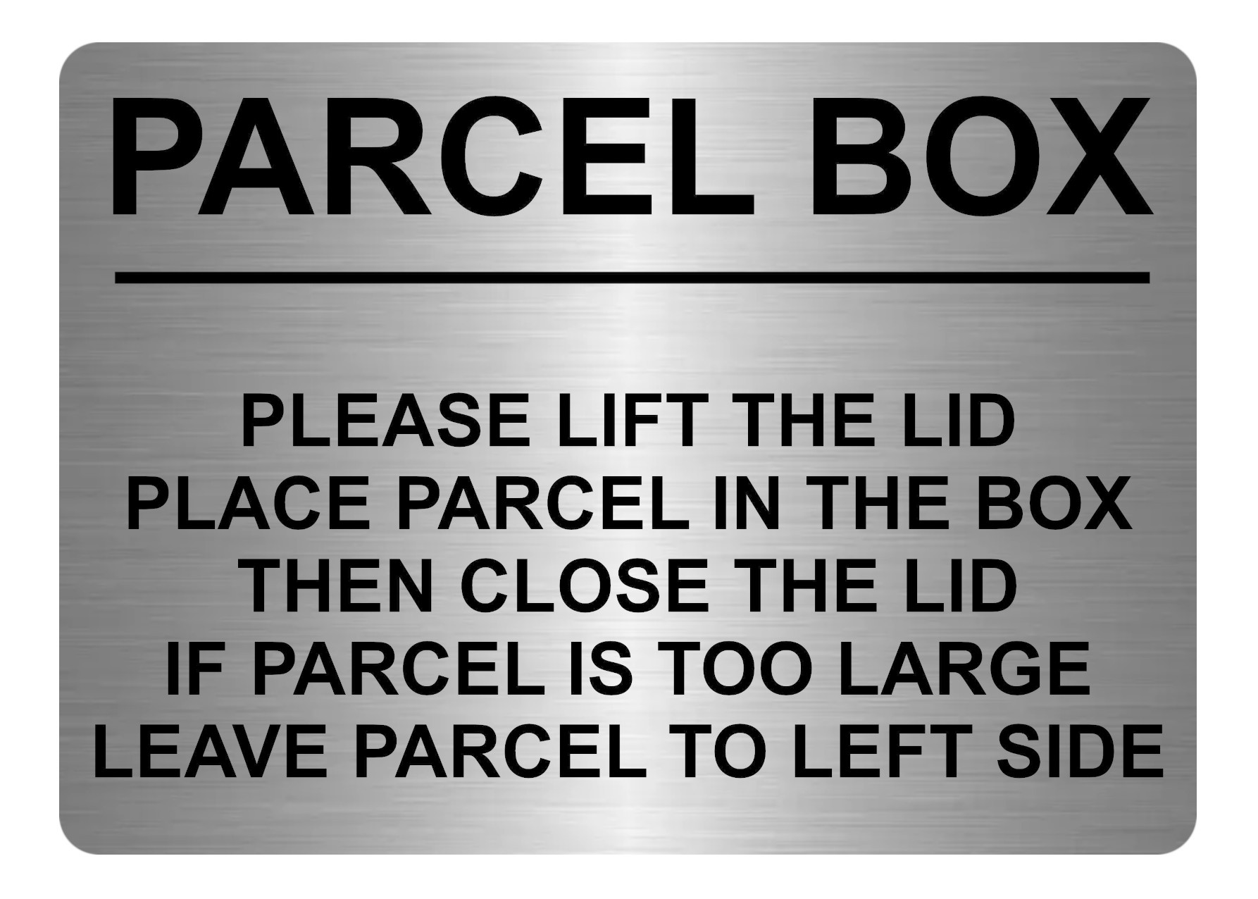 A5.17 PARCEL BOX Too Large Leave Parcel in Left Side Metal Aluminium Plaque Sign