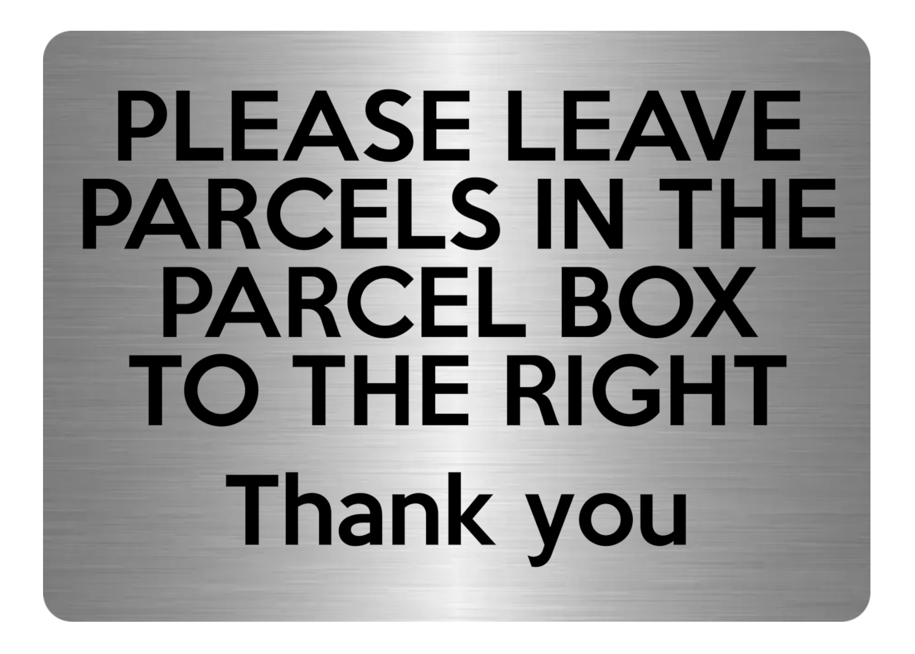 A5.01 PLEASE LEAVE PARCELS IN PARCEL BOX TO RIGHT Metal Aluminium Plaque Sign