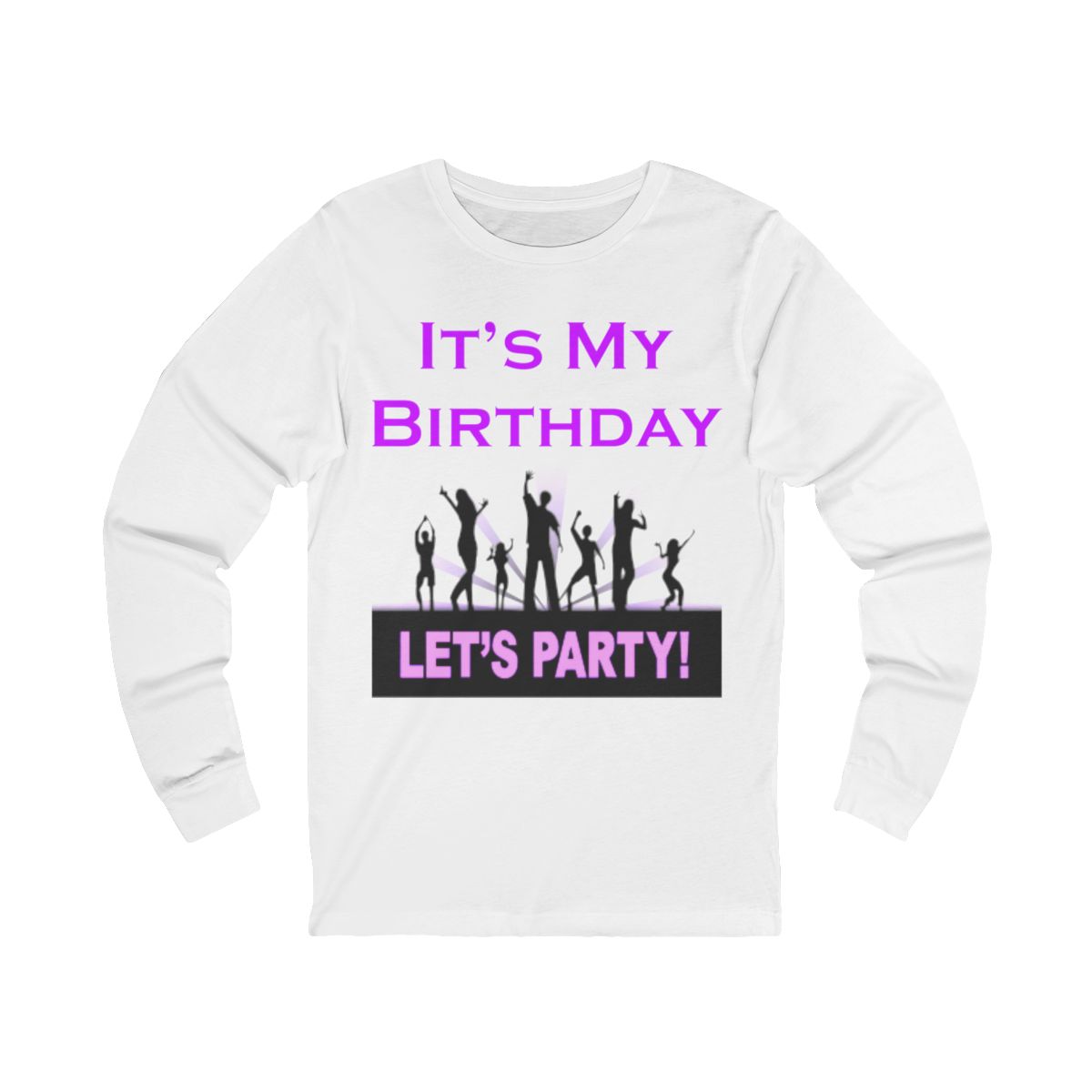 It's My Birthday Lets Party Adult Long Sleeve T-Shirt It's My Birthday Lets Party Adult Long Sleeve T-Shirt