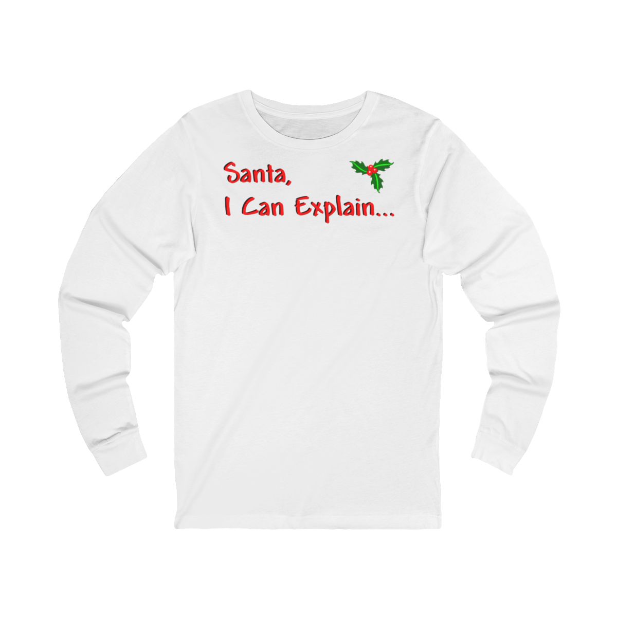 Santa I Can Explain Funny Christmas Quote Long Sleeve T-Shirt Santa I Can Explain Funny Christmas Quote Long Sleeve T-Shirt