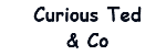Curious Ted & Co