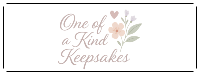 One of a kind keepsakes