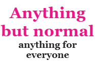 anything but normal