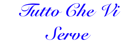 Tutto Che Vi Serve