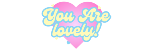 You Are Lovely! Fidgets, accessories and objects of joy.