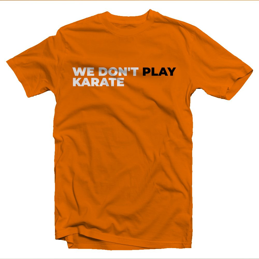 We Don't Play Karate T-shirt