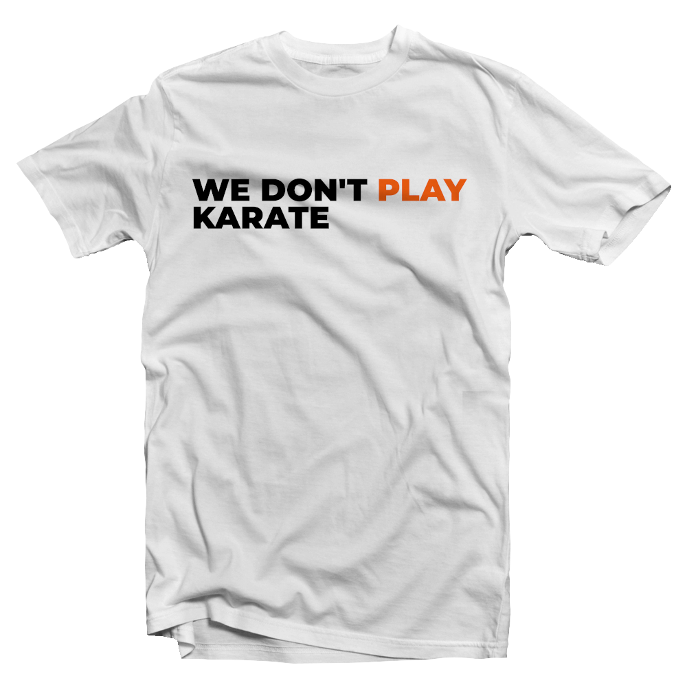 We Don't Play Karate T-shirt