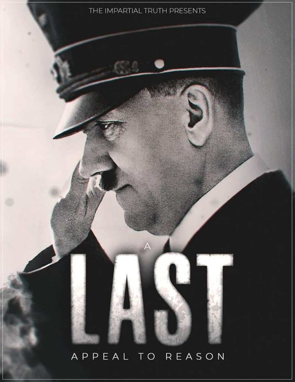 Adolf Hitler - A Last Appeal To Reason (2017)