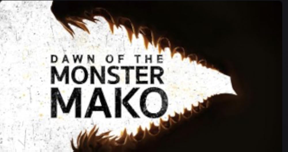 Dawn Of The Monster Mako (2022)