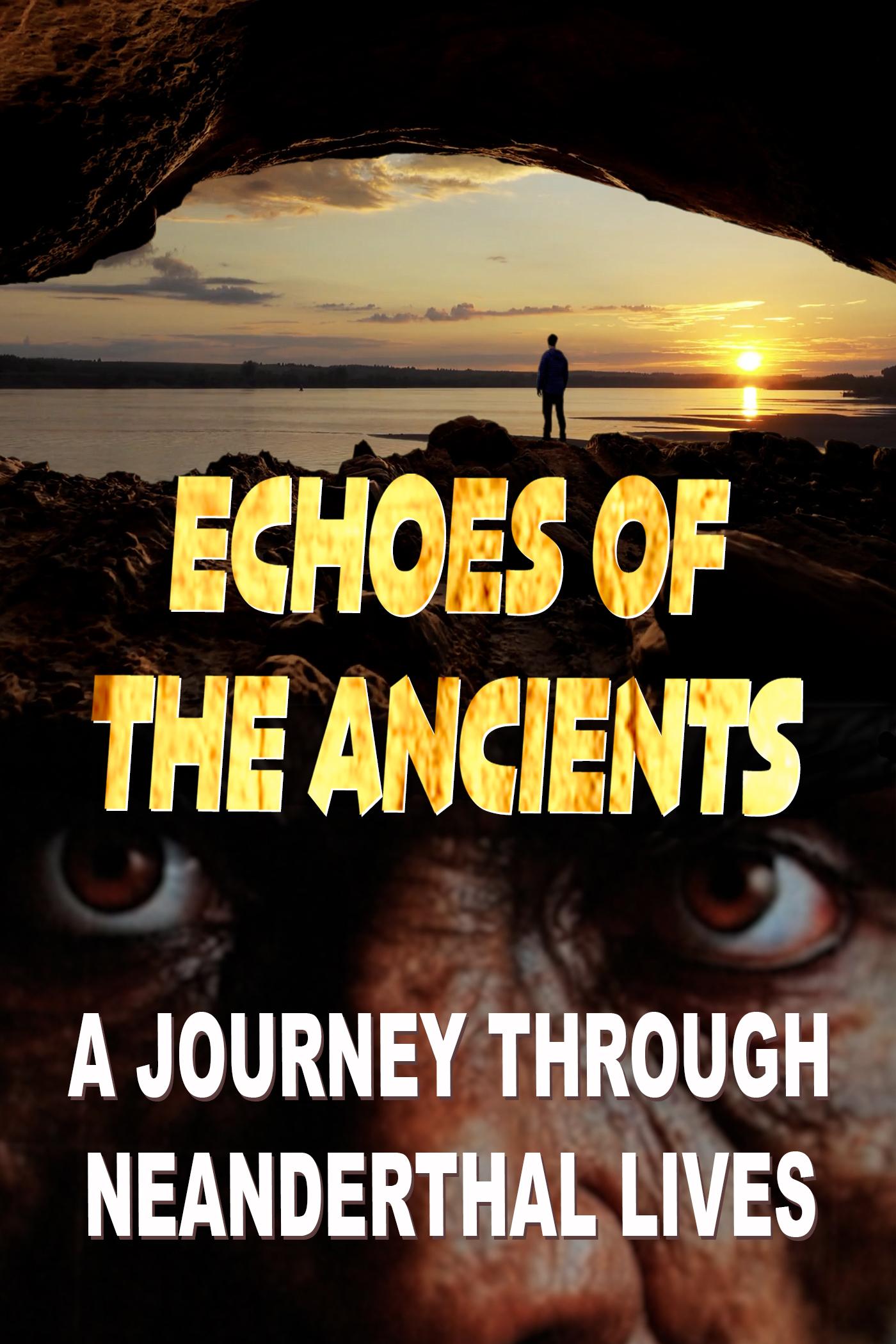 Echoes Of The Ancients - A Journey Through Neanderthal Lives (2025)