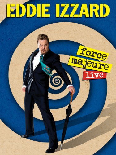 Eddie Izzard - Force Majeure Live (2013)