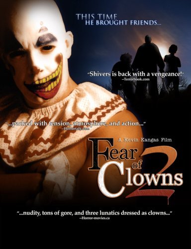 Fear Of Clowns 2 (2007) Kevin Kangas