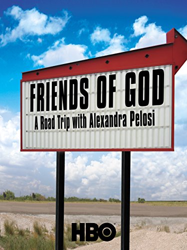 Friends Of God - A Road Trip With Alexandra Pelosi (2007)
