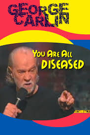 George Carlin - You Are All Diseased (1999)