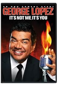 George Lopez - It's Not Me It's You (2012)