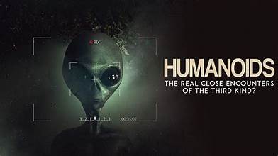 Humanoids - The Real Close Encounters of the Third Kind (2022)