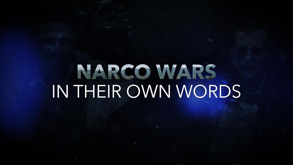 In Their Own Words - Narco Wars (2019)
