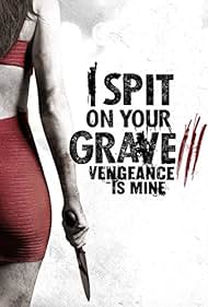 I Spit On Your Grave 3 - Vengeance Is Mine (2015)
